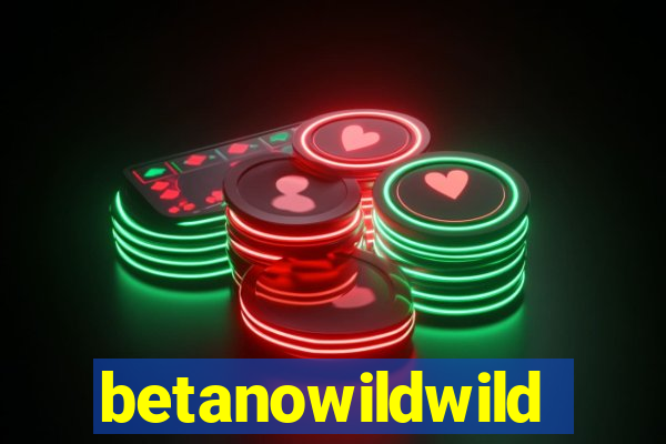 betanowildwild