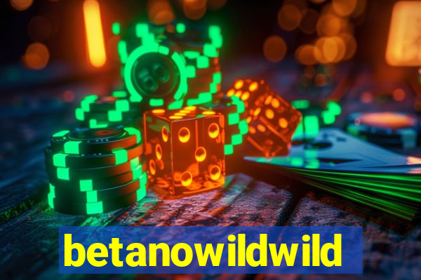 betanowildwild