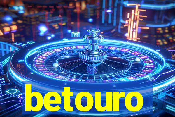 betouro