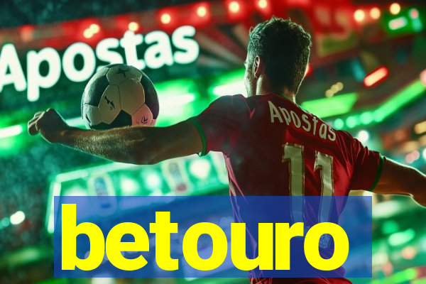 betouro