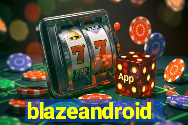 blazeandroid