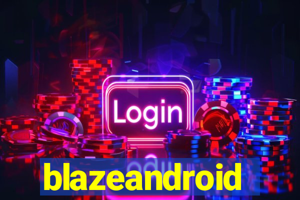 blazeandroid