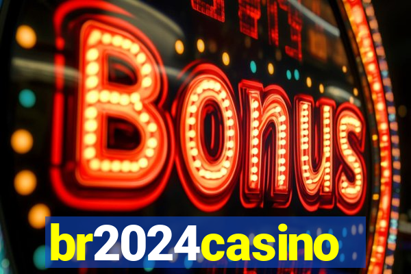 br2024casino