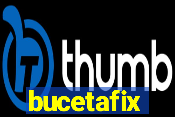 bucetafix