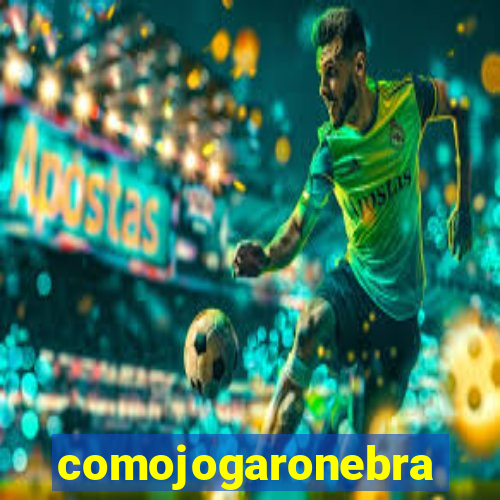 comojogaronebra