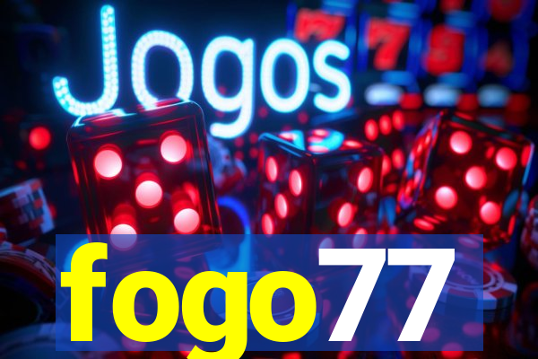 fogo77