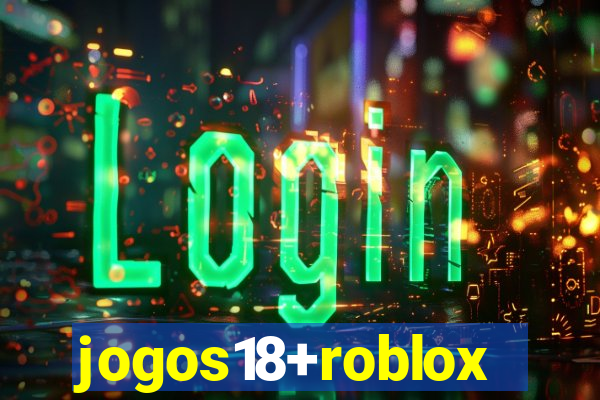 jogos18+roblox