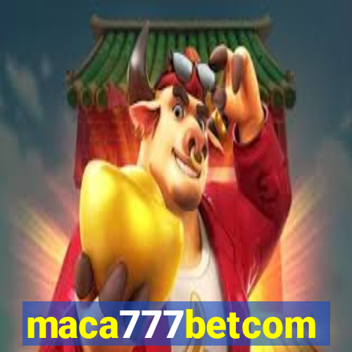 maca777betcom