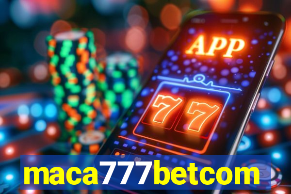 maca777betcom