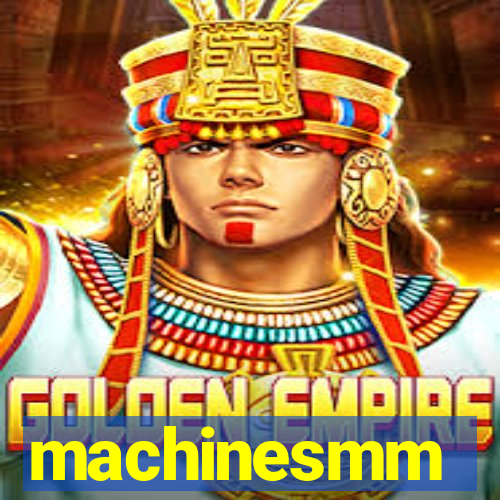 machinesmm