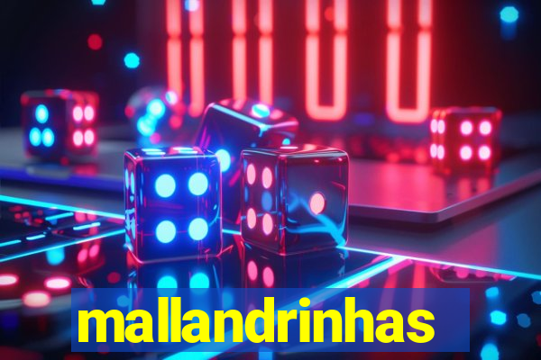 mallandrinhas