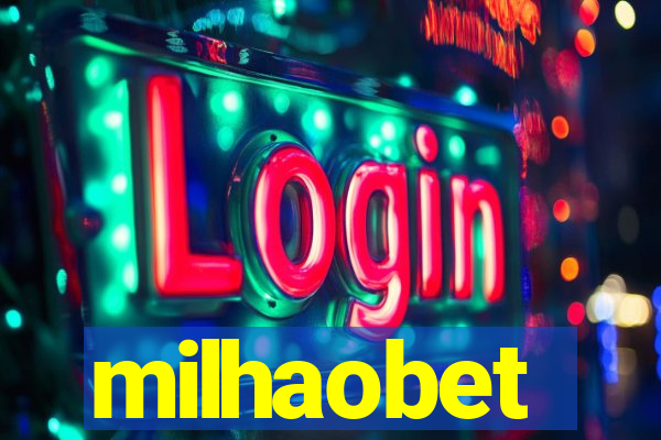 milhaobet