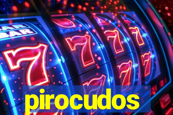 pirocudos