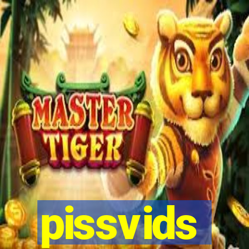 pissvids