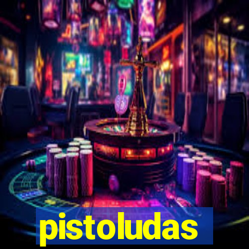 pistoludas