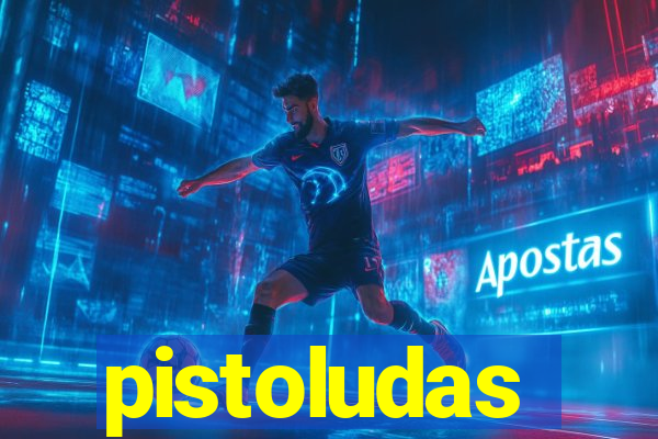 pistoludas