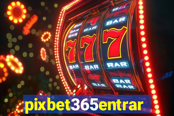 pixbet365entrar