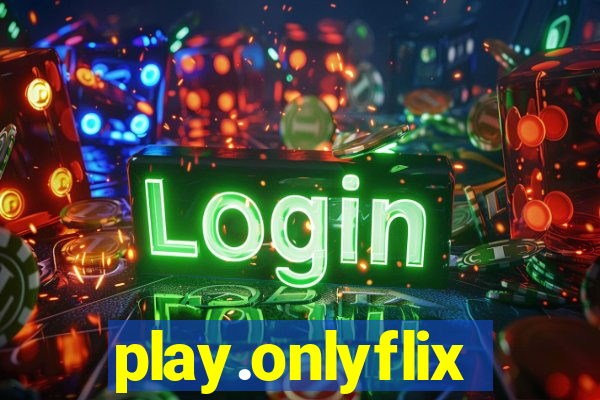 play.onlyflix