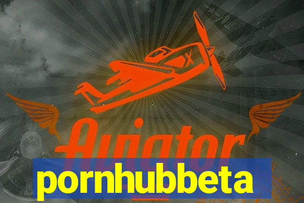 pornhubbeta