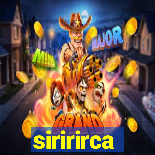 siririrca