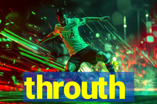 throuth