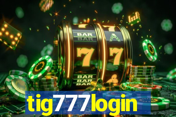 tig777login