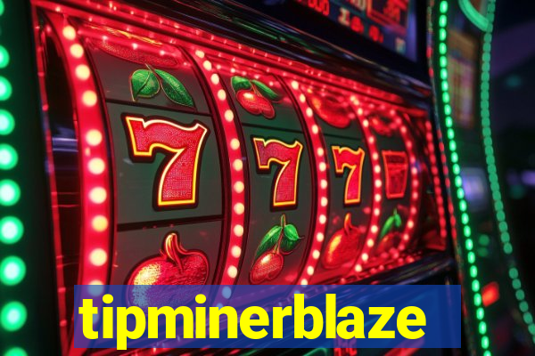 tipminerblaze