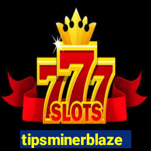 tipsminerblaze