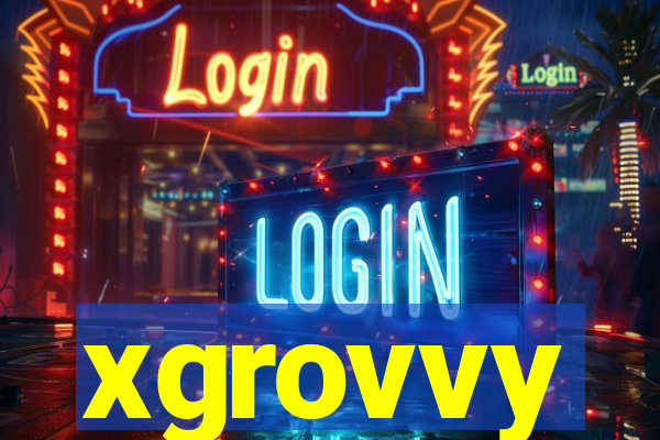 xgrovvy